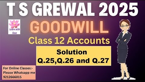 Q25, Q26 and Q27 Goodwill| TS Grewal 2025| Ch 2| Accounts| Class 12| TS Grewal@learnwithease