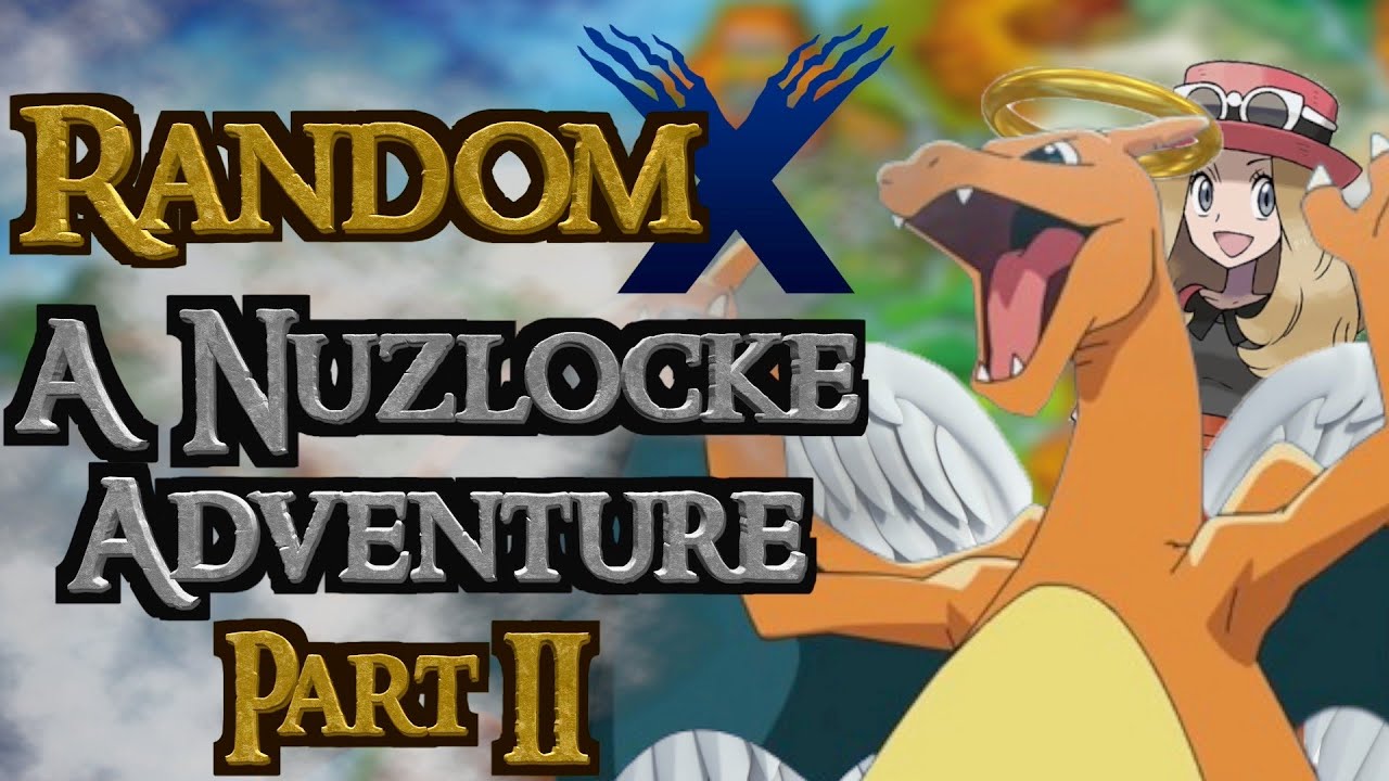 Random X: A Pokemon Nuzlocke Adventure (Part 2: The Ballad of B2 Bomber)