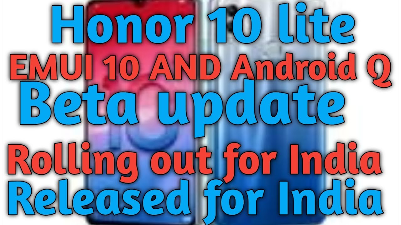 Honor 10 lite emui 10 android Q beta update released for India 