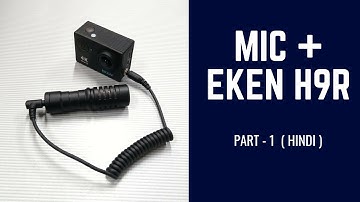 ACTION CAMERA EXTERNAL MIC MOD | EKEN H9R | BRIJVIEW | PART - 1
