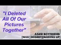 Deleting Every Picture Of Us [ASMR] [BOYFRIEND] [ARGUMENT] [M4A]