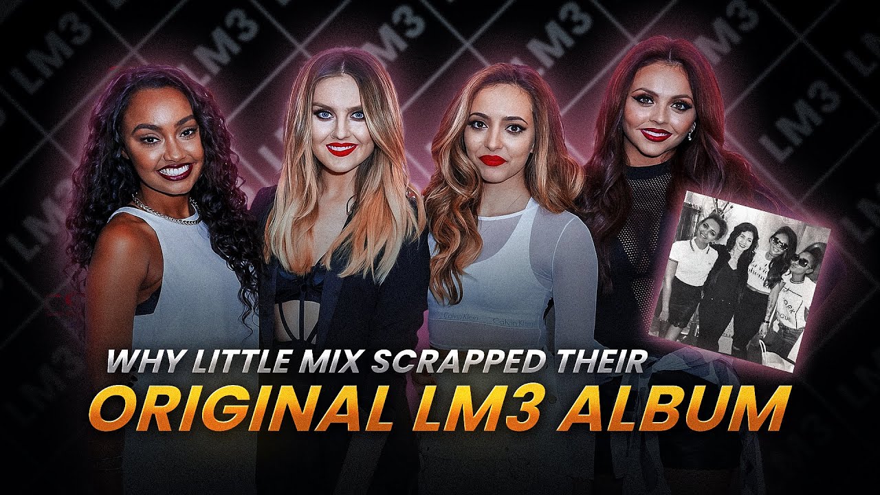 Почему Little Mix отказались от своего первоначального третьего альбома
