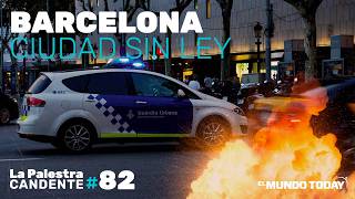 La Palestra Candente 82: ¿Por qué Barcelona es tan peligrosa?