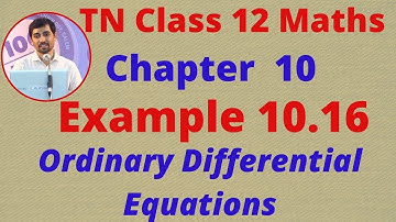 TN Class 12 Maths CHAPTER 10 Example 10.16 Ordinary Differential Equations