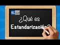 ¿ Qué es Estandarización ?