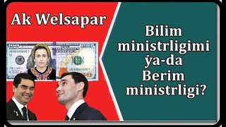 Ak Welsapar. Bilim ministrligimi ýa-da Berim ministrligi? Министерство образования или... обрезания?