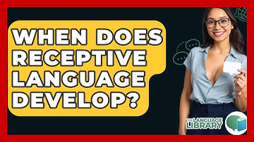 When Does Receptive Language Develop? - The Language Library