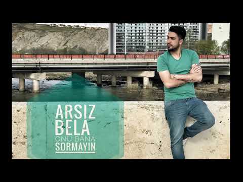 ARSIZ BELA - Onu Bana Sormayın