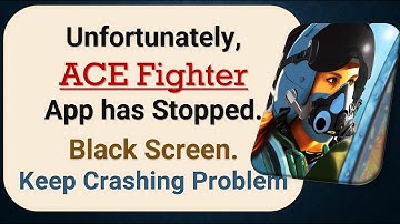 How to Fix Unfortunately, ACE Fighter App has Stopped on Android Phone