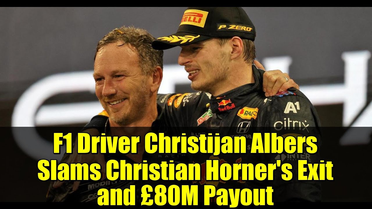 F1 Driver Christijan Albers Slams Christian Horner's Exit and £80M Payout | Red Bull Drama Explained
