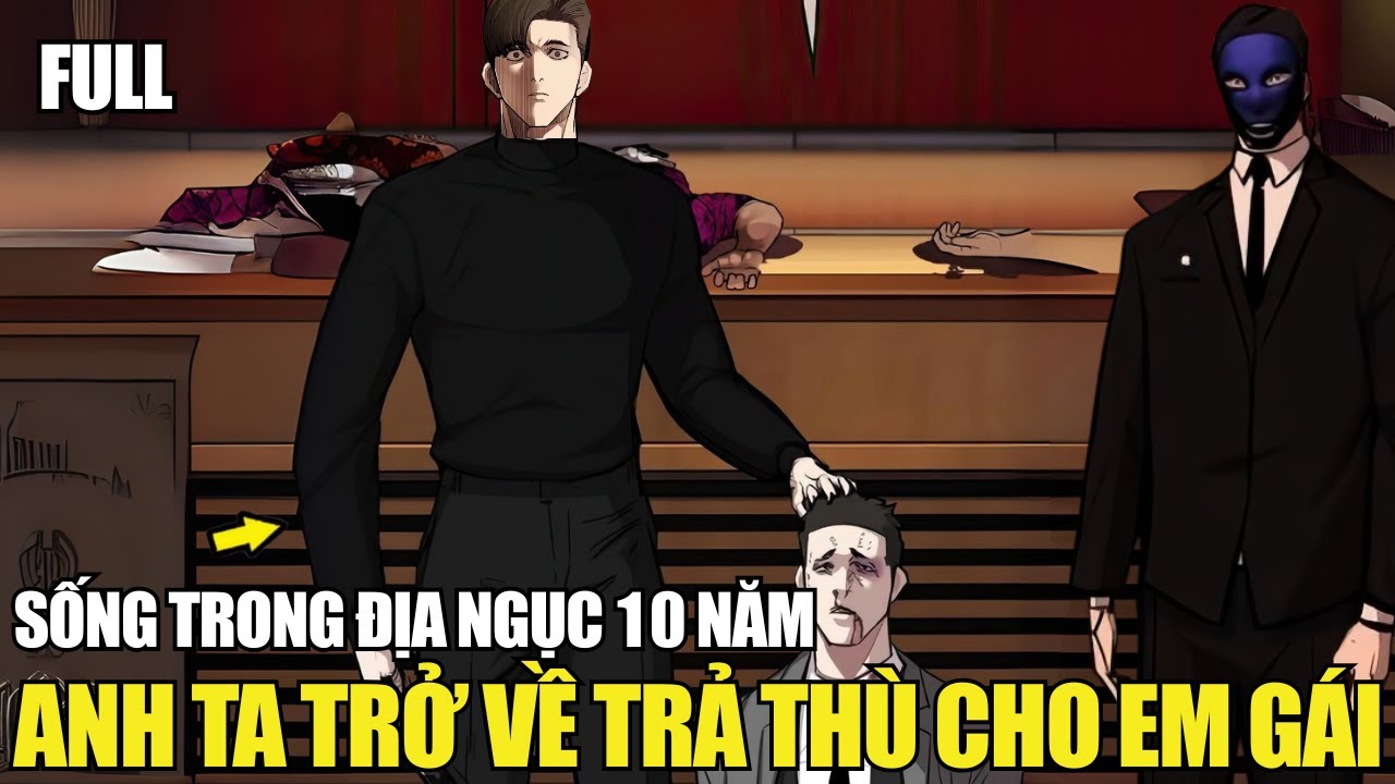 Full Bộ | Sống Trong Địa Ngục 10 Năm Anh Ta Trở Về Trả Thù Cho Em Gái | Review Truyện Tranh