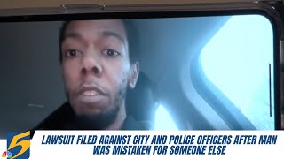 Lawsuit filed against city and police officers after man was mistaken for someone else