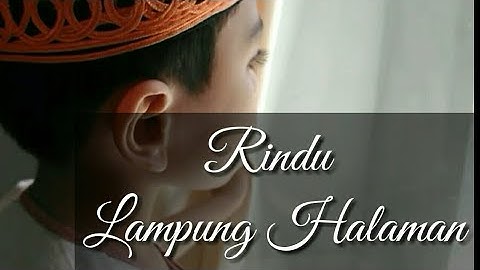 Rindu Lampung Halaman - Video Baper Untuk Perantau Tidak Mudik ke Kampung