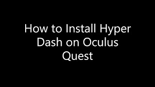 How to Install Hyper Dash VR on Oculus Quest