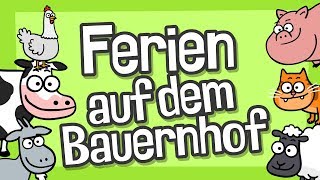 ♪ ♪ Kinderlied Bauernhof - Ferien auf dem Bauernhof - Hurra Kinderlieder