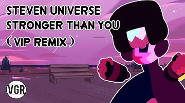 Steven Universe - Stronger Than You (VIP Remix)