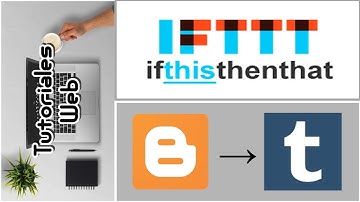 IFTTT 2017 - Publicar automáticamente de Blogger a Tumblr (español)