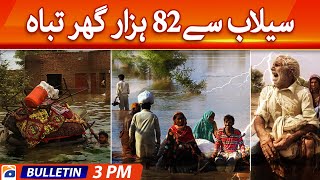 Geo News Bulletin Today 3 PM | 82 thousand houses destroyed by flood | 25th August 2022