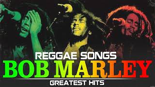 Top Bob Marley Songs Playlist - Best Of Bob Marley - Bob Marley's Greatest Hits