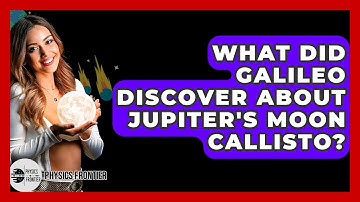 What Did Galileo Discover About Jupiter