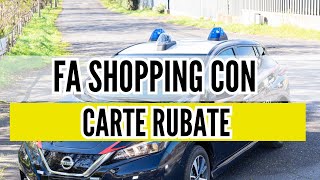 FA SHOPPING CON CARTE DI CREDITO RUBATE, ARRESTATO