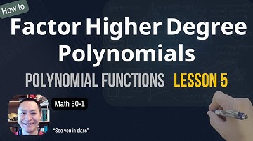 Math 30-1 Polynomials Lesson 5 Factoring Higher Degree Polynomials