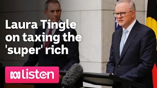 Laura Tingle on taxing the 'super' rich | ABC News Daily Podcast