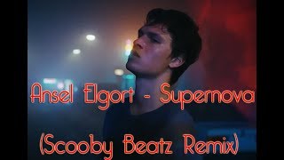 Ansel Elgort - Supernova (Scooby Beatz Remix)
