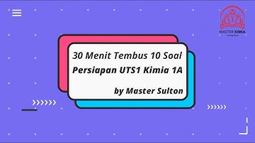 30 Menit Tembus 10 Soal Persiapan UTS 1 Kimia B Part.1 ~ www.mastertpb.com ~  Bimbel TPB ITB