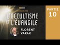 L’occultisme et l’Évangile - Florent Varak [Session 10]