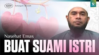 Nasehat Emas Buat Suami Istri - Ust. Dr. Rustam Koly, Lc., M.A.