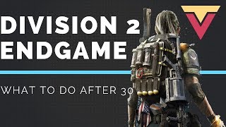 Division 2 Endgame What To Do After Level 30