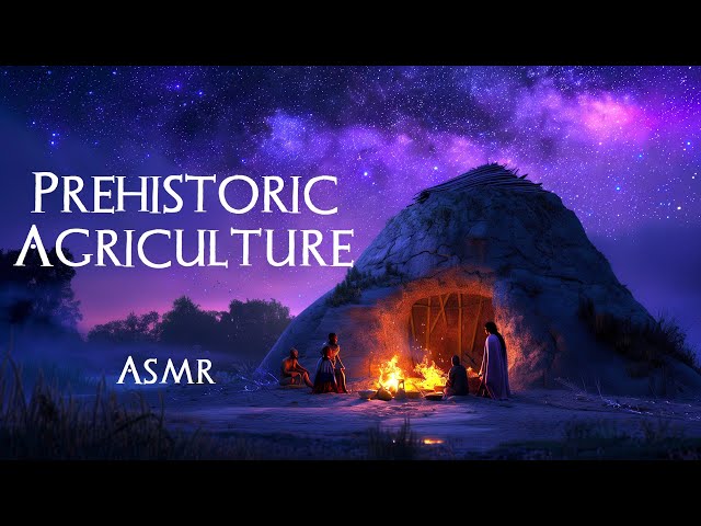 Neolithic Revolution: How Agriculture Began (ASMR Story for Sleep)