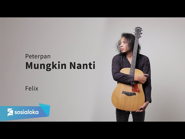 PETERPAN - MUNGKIN NANTI | FELIX IRWAN class=