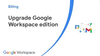 Upgrade Google Workspace edition