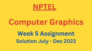 NPTEL Computer Graphics Week 5 Assignment 5 Solution July-Dec 2023