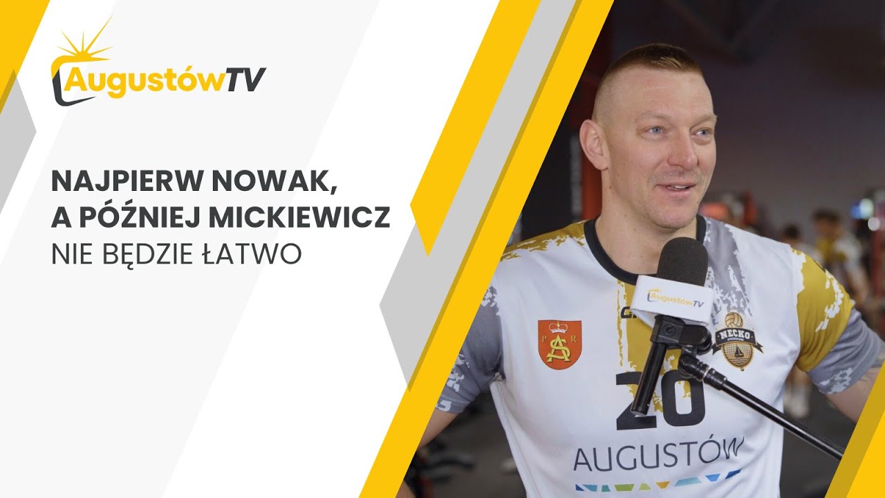 Najpierw Nowak, a później Mickiewicz. Nie będzie łatwo - AugustówTV