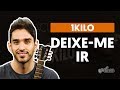DEIXE ME IR - 1Kilo (aula simplificada) | Como tocar no violão
