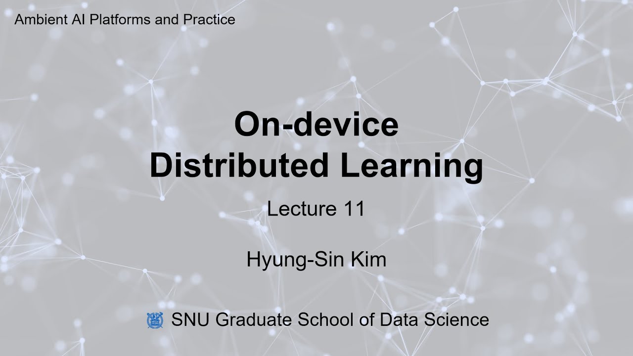 [Ambient AI] Lecture 11: On-device distributed learning (Federated learning)
