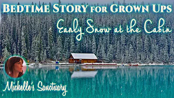 1-HR Calm Sleep Story | EARLY SNOW AT THE CABIN | Cottage Bedtime Story for Grown-Ups (asmr)