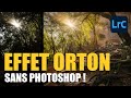 Comment crer leffet orton dans lightroom pas besoin de photoshop 