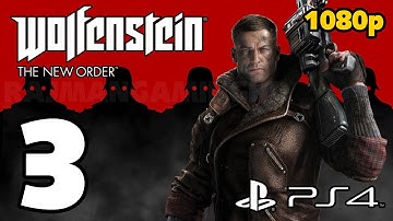 Wolfenstein: The New Order Walkthrough PART 3 (PS4) Lets Play Gameplay [1080p] TRUE-HD QUALITY