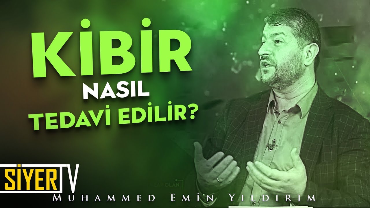 Kibir Nasıl Tedavi Edilir? | Muhammed Emin Yıldırım
