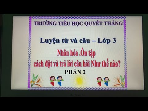 [Tiếng Việt - Lớp 3] LTVC: Nhân hóa. Ôn tập cách đặt và trả lời câu hỏi Như thế nào (p.2) - Tuần 23