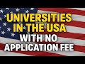 No Application Fee Required. Apply to these US Universities.