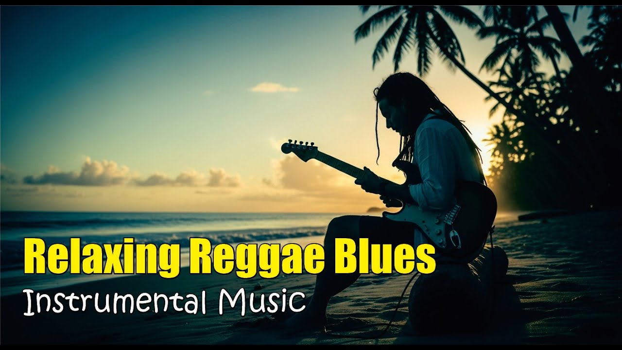 Relaxing Reggae Blues Instrumental Music for Stress Relief