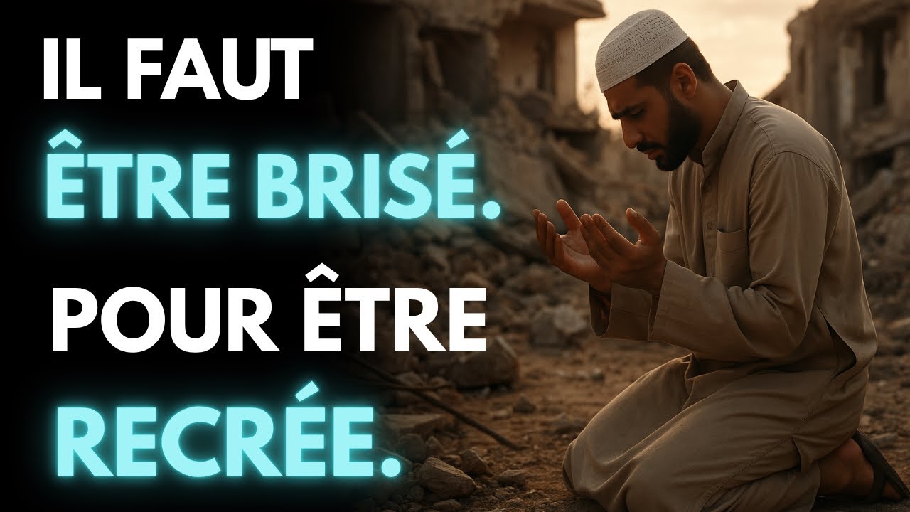 POURQUOI ALLAH TE BRISE. AVANT DE TE RECONSTRUIRE