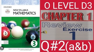 OXFORD 7TH EDITION|NEW SYLLABUS MATHEMATICS 3| CHAPTER 1|EXERCISE REVIEW 1| QUESTION 2|a&b|D3|O LEVE