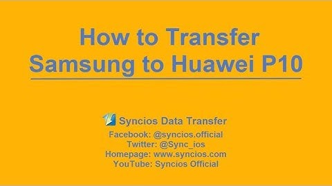 How to transfer data from Samsung to Huawei P10