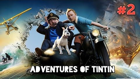 Adventures of TinTin ll PART 2 ll In the Belly of the Beast